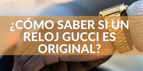 cómo saber si un reloj gucci es original|reloj gucci mujer antiguo precio.